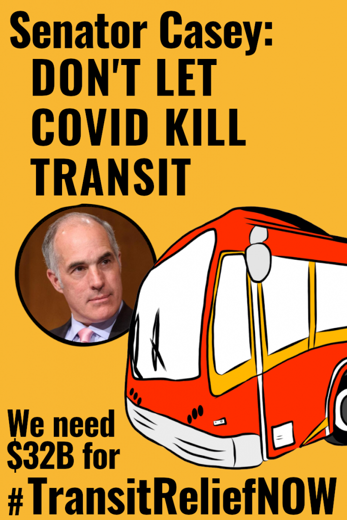 CASEY dont let covid kill transit 683x1024 - 300 Riders & Workers Across PA Join Transit Crisis Talk w Sen. Bob Casey