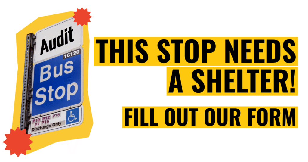 Image Description: an older-style blue PRT bus stop sign, edited to read "audit bus stop" and decorated with a yellow cutout and red starbursts. To the right is bold black text reading "This stop needs a shelter! fill out our form" on a yellow background.